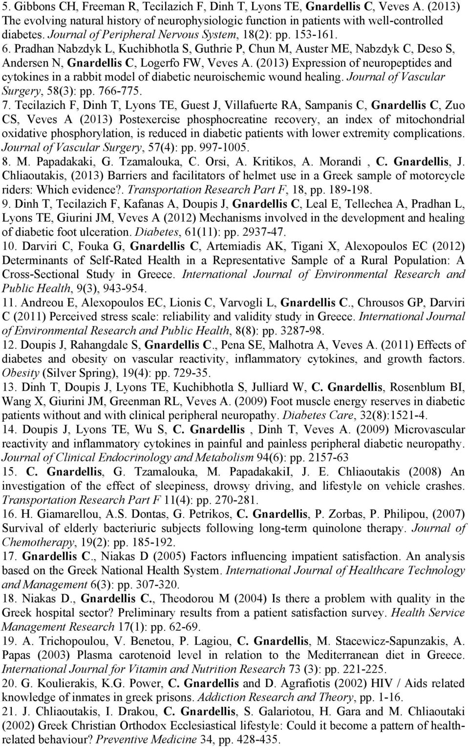 (2013) Expression of neuropeptides and cytokines in a rabbit model of diabetic neuroischemic wound healing. Journal of Vascular Surgery, 58(3): pp. 76