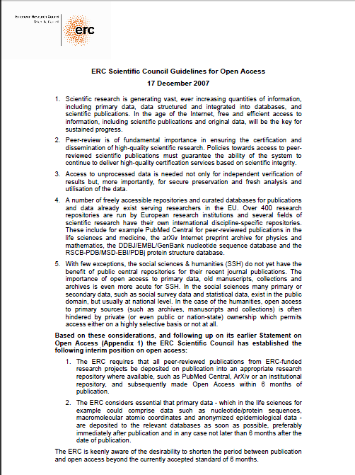 Ευρωπαϊκό Συμβούλιο Έρευνας (ERC) Δεκέμβριος 2007 To Ευρωπαϊκό Συμβούλιο Έρευνας εκδίδει Guidelines for Open Access, ως επακόλουθο της δήλωσης του 2006 για την Ανοικτή πρόσβαση.