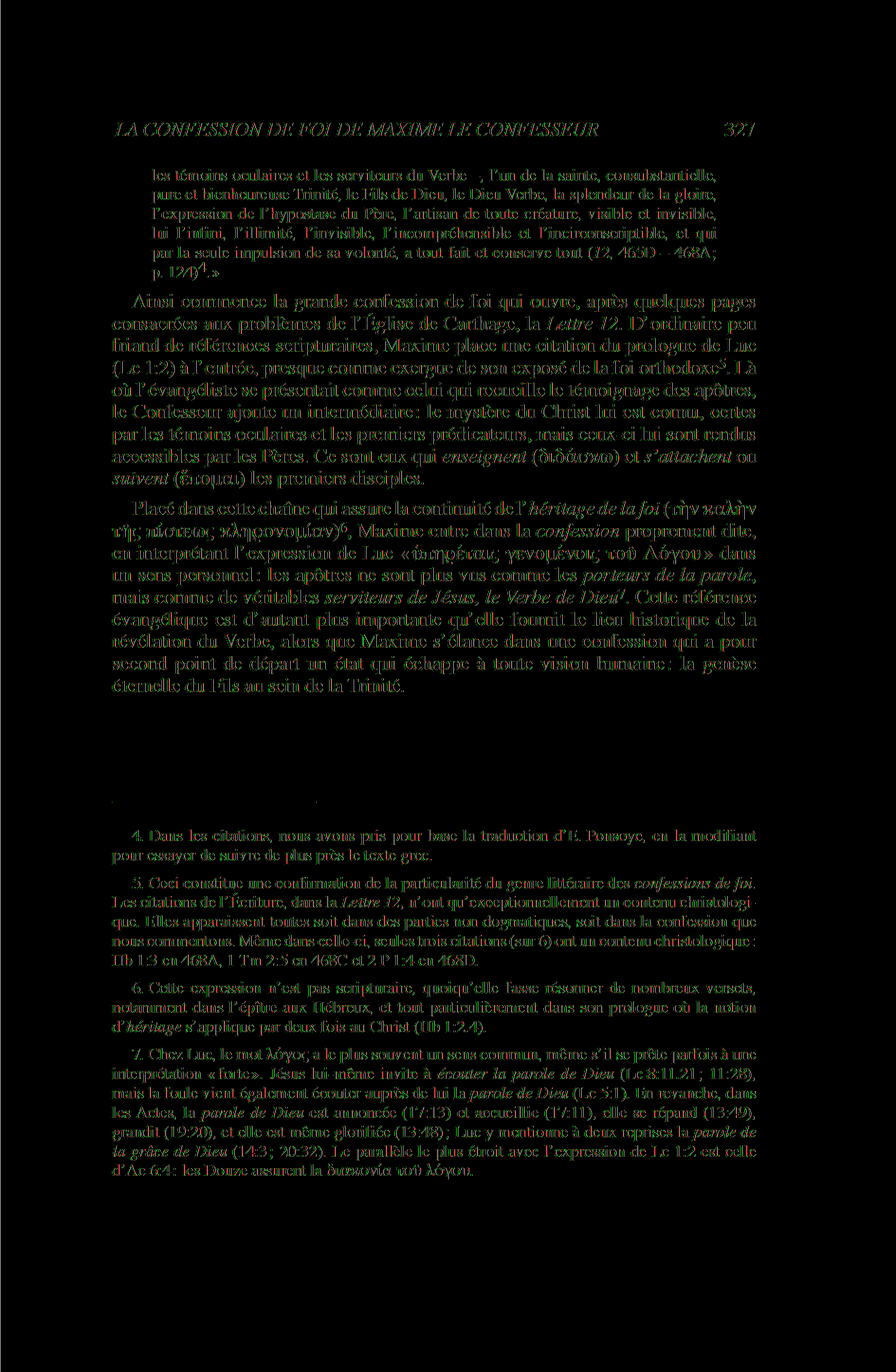 LA CONFESSION DE FOI DE MAXIME LE CONFESSEUR 327 les témoins oculaires et les serviteurs du Verbe -, l un de la sainte, consubstantielle, pure et bienheureuse Trinité, le Fils de Dieu, le Dieu Verbe,
