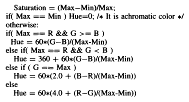 Στον χρωματικό χώρο HMMD (Hue-Max-Min-Diff) οι συνιστώσες του ορίζονται ως εξής από τον RGB χρωματικό χώρο: Max = max(r, G, B) Min = min(r, G, B) Diff = Max Min Sum = (Max + Min)/2 Παρόλο που μπορούν