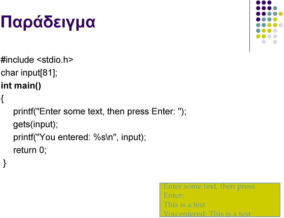 then press Enter: "); gets(input); printf("you entered: