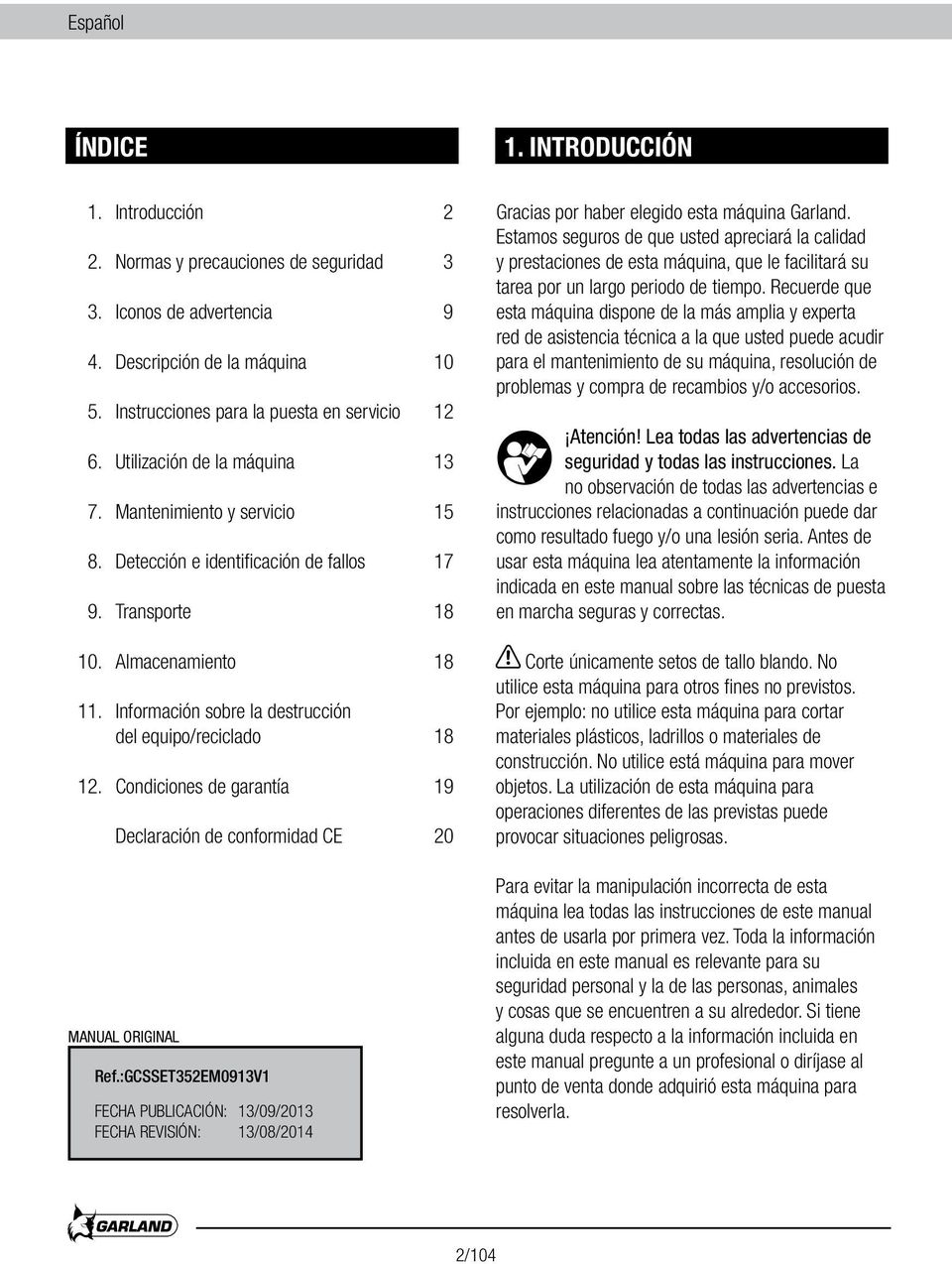 Información sobre la destrucción del equipo/reciclado 18 12. Condiciones de garantía 19 Declaración de conformidad CE 20 MANUAL ORIGINAL Ref.