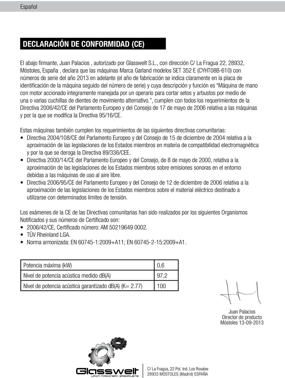 , con dirección C/ La Fragua 22, 28932, Móstoles, España, declara que las máquinas Marca Garland modelos SET 352 E (CYHT08B-610) con números de serie del año 2013 en adelante (el año de fabricación