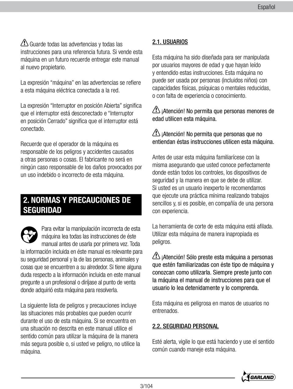 La expresión Interruptor en posición Abierta significa que el interruptor está desconectado e Interruptor en posición Cerrado significa que el interruptor está conectado.