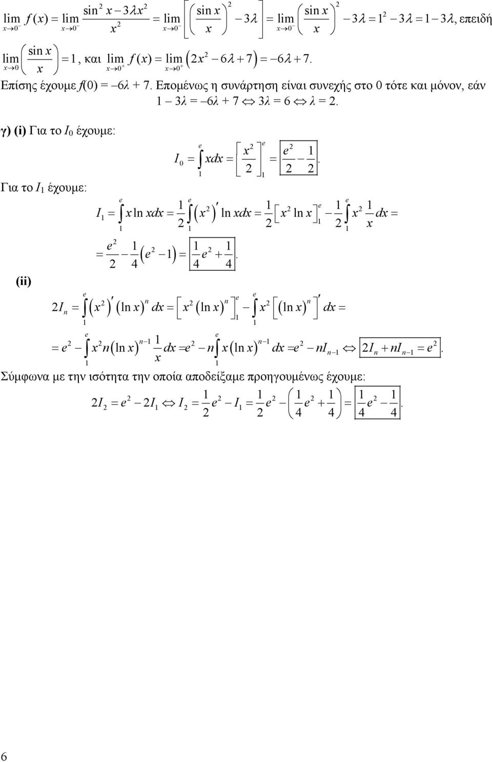 γ) (i) Για το I 0 έχουμε: Για το I έχουμε: (ii) I 0 x = xdx = =. I = x xdx = x xdx = x x x dx x l ( ) l l = ( ).