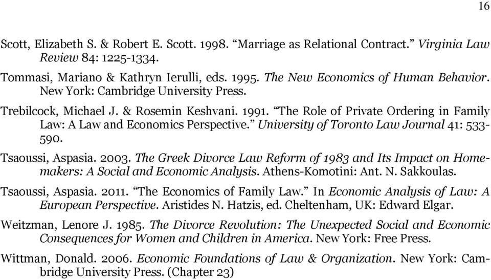 University of Toronto Law Journal 41: 533-590. Tsaoussi, Aspasia. 2003. The Greek Divorce Law Reform of 1983 and Its Impact on Homemakers: A Social and Economic Analysis. Athens-Komotini: Ant. N.