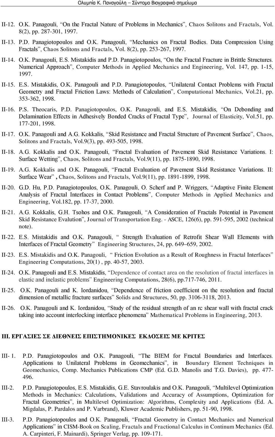 Numerical Approach, Computer Methods in Applied Mechanics and Engineering, Vol. 147, pp. 1-15, 1997. II-15. E.S. Mistakidis, O.K. Panagouli and P.D.