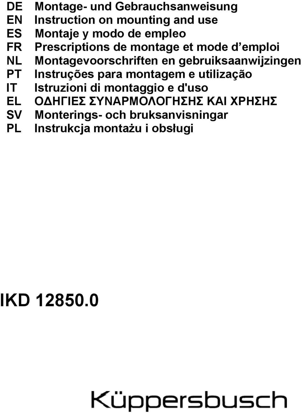 gebruiksaanwijzingen PT Instruções para montagem e utilização IT Istruzioni di montaggio e