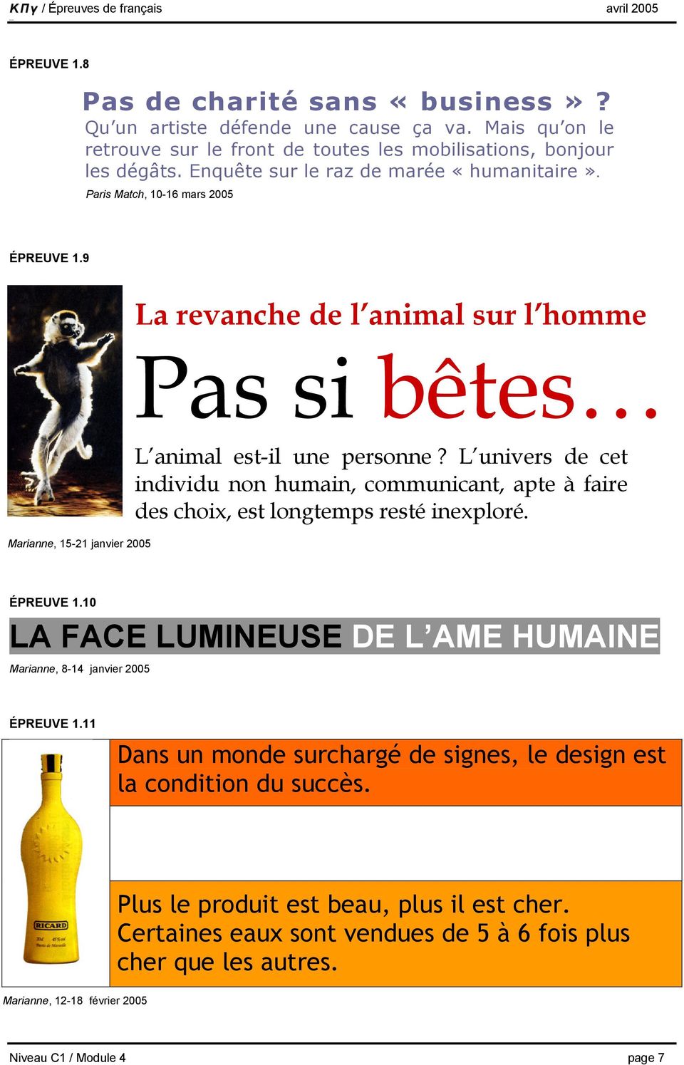 L univers de cet individu non humain, communicant, apte à faire des choix, est longtemps resté inexploré. ÉPREUVE 1.10 LA FACE LUMINEUSE DE L AME HUMAINE Marianne, 8-14 janvier 2005 ÉPREUVE 1.