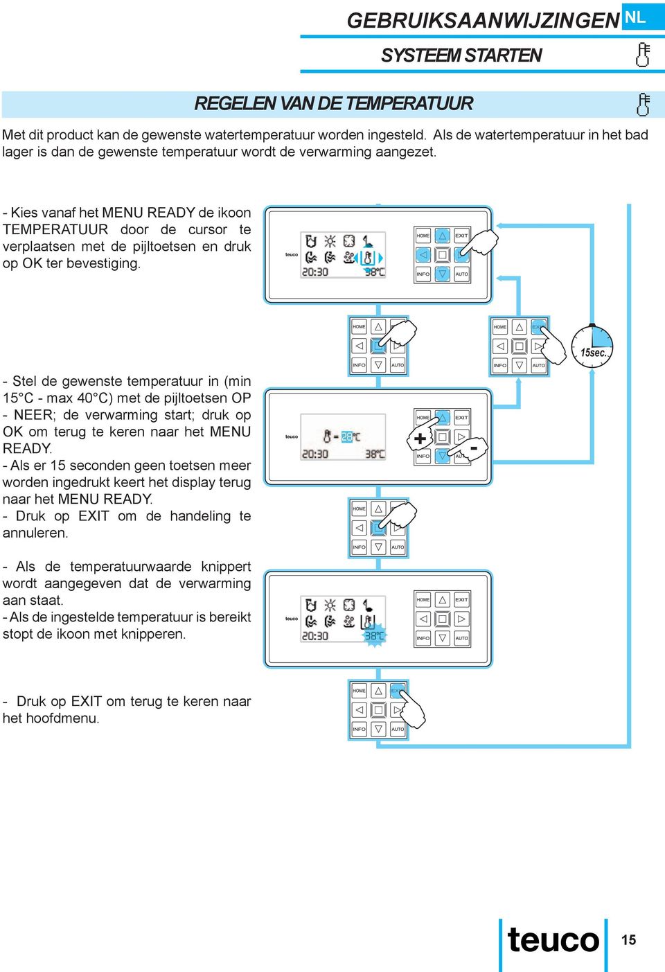 - Kies vanaf het MENU READY de ikoon TEMPERATUUR door de cursor te verplaatsen met de pijltoetsen en druk op OK ter bevestiging.