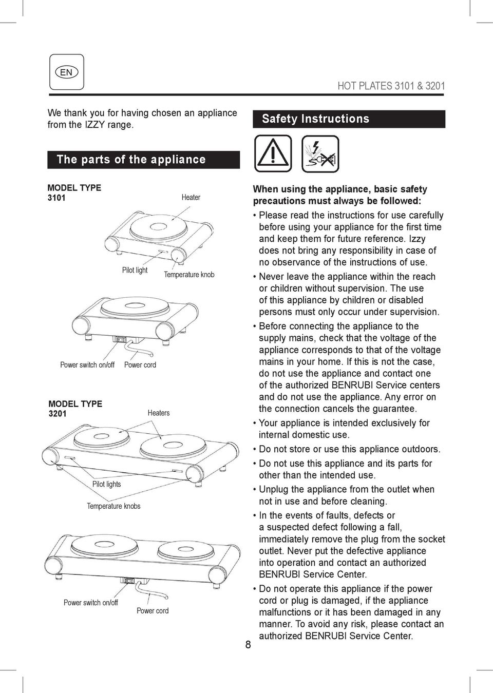 Temperature knob When using the appliance, basic safety precautions must always be followed: Please read the instructions for use carefully before using your appliance for the first time and keep