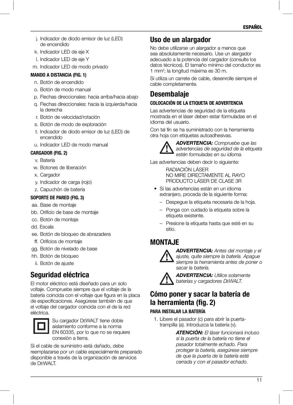 Indicador de diodo emisor de luz (LED) de encendido u. Indicador LED de modo manual CARGADOR (FIG. 2) v. Batería w. Botones de liberación x. Cargador y. Indicador de carga (rojo) z.