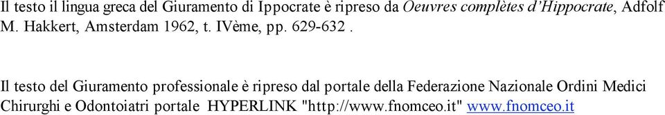 Il testo del Giuramento professionale è ripreso dal portale della Federazione