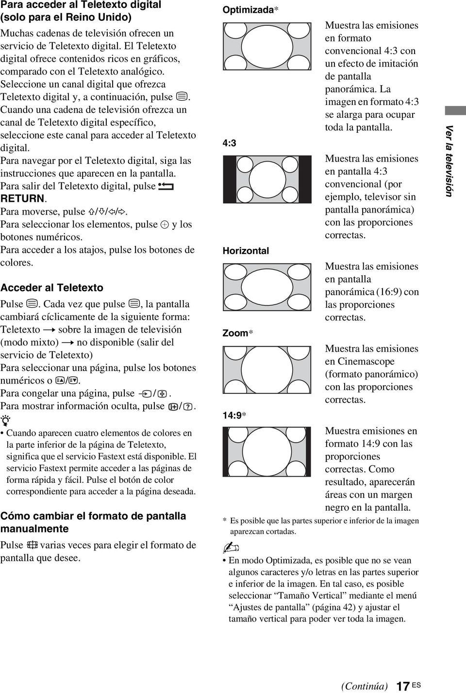 Cuando una cadena de televisión ofrezca un canal de Teletexto digital específico, seleccione este canal para acceder al Teletexto digital.