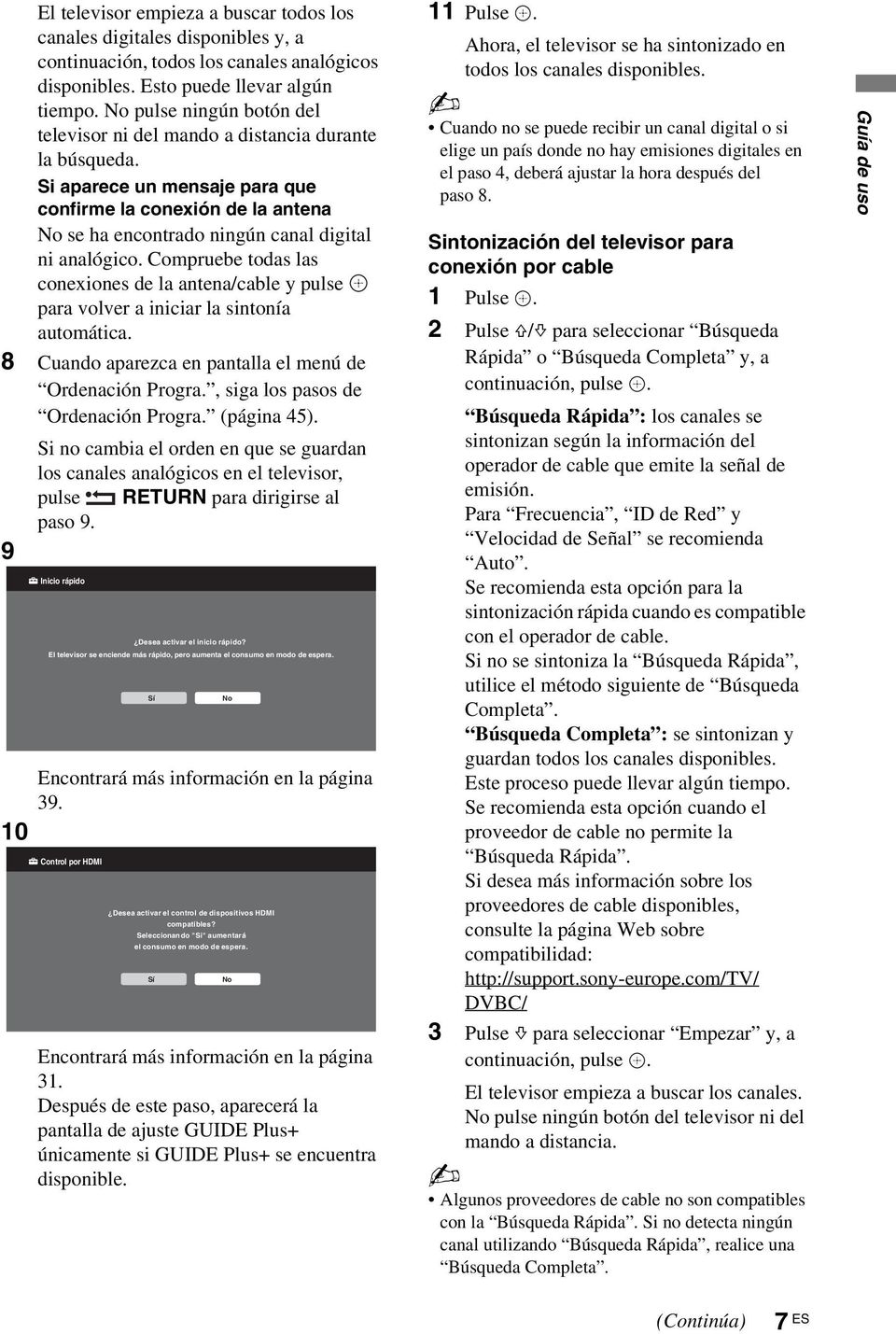 Si aparece un mensaje para que confirme la conexión de la antena No se ha encontrado ningún canal digital ni analógico.