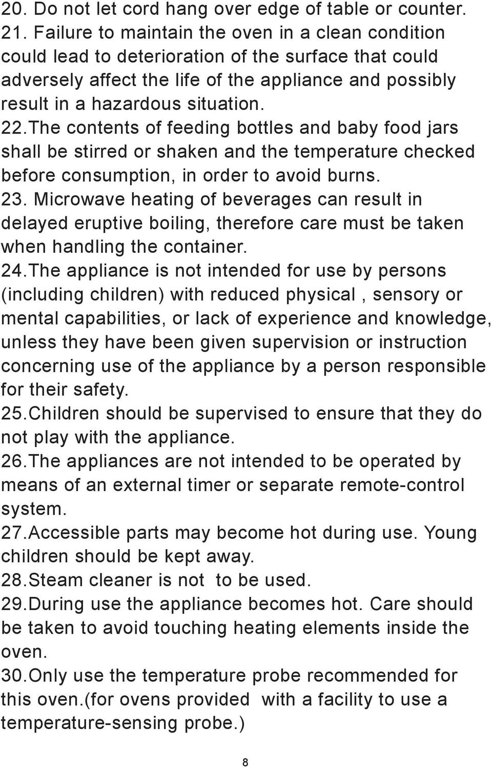 The contents of feeding bottles and baby food jars shall be stirred or shaken and the temperature checked before consumption, in order to avoid burns. 23.