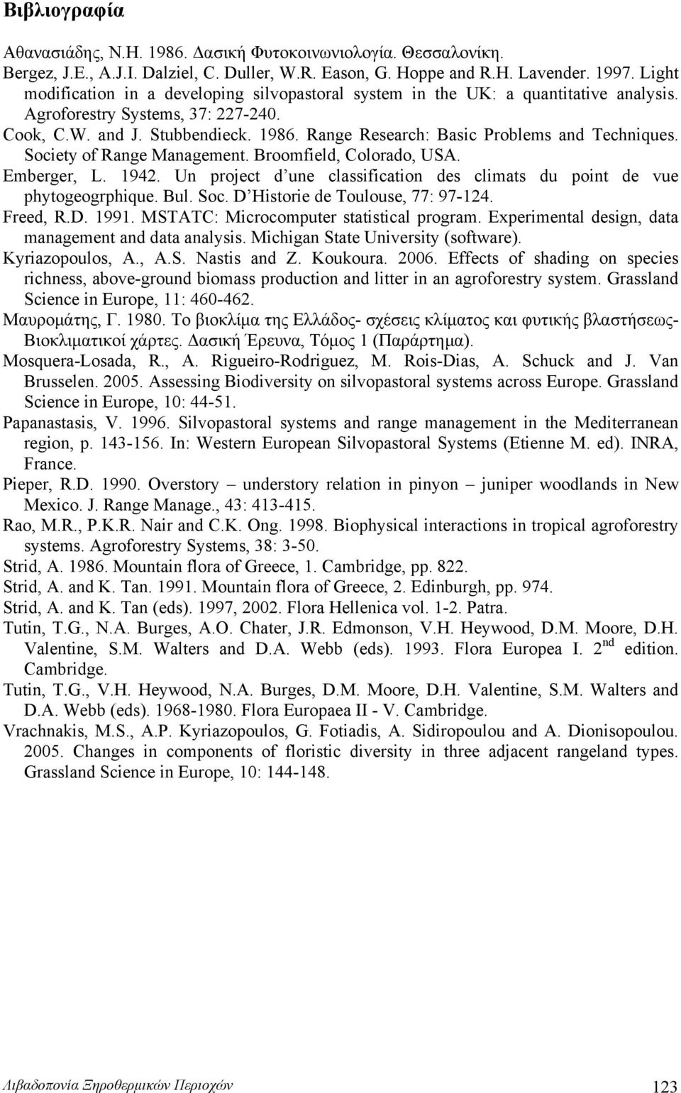 Range Research: Basic Problems and Techniques. Society of Range Management. Broomfield, Colorado, USA. Emberger, L. 1942. Un project d une classification des climats du point de vue phytogeogrphique.