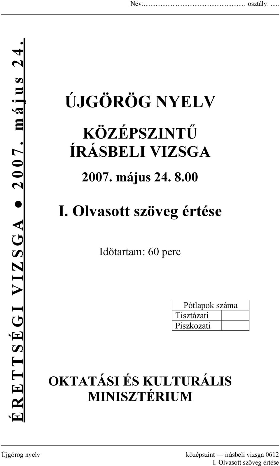 Olvasott szöveg értése Időtartam: 60 perc Pótlapok száma Tisztázati