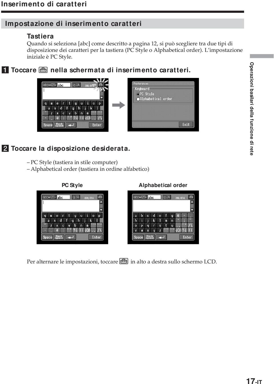 1 Toccare nella schermata di inserimento caratteri. 2 Toccare la disposizione desiderata.