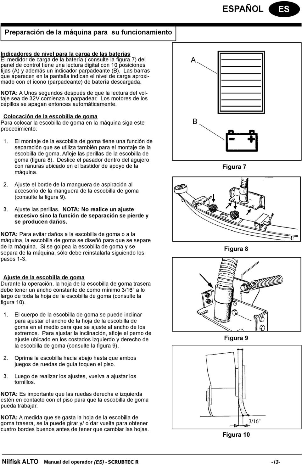 Las barras que aparecen en la pantalla indican el nivel de carga aproximado con el ícono (parpadeante) de batería descargada.