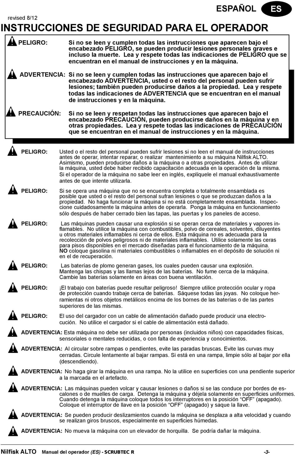 ADVERTENCIA: Si no se leen y cumplen todas las instrucciones que aparecen bajo el encabezado ADVERTENCIA, usted o el resto del personal pueden sufrir lesiones; también pueden producirse daños a la