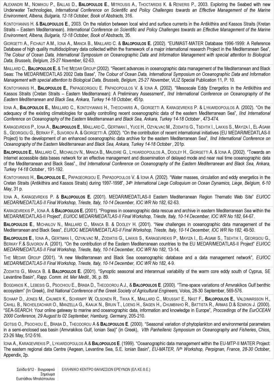 October, Book of Abstracts, 316. KONTOYIANNIS H. & BALOPOULOS E., 2003.