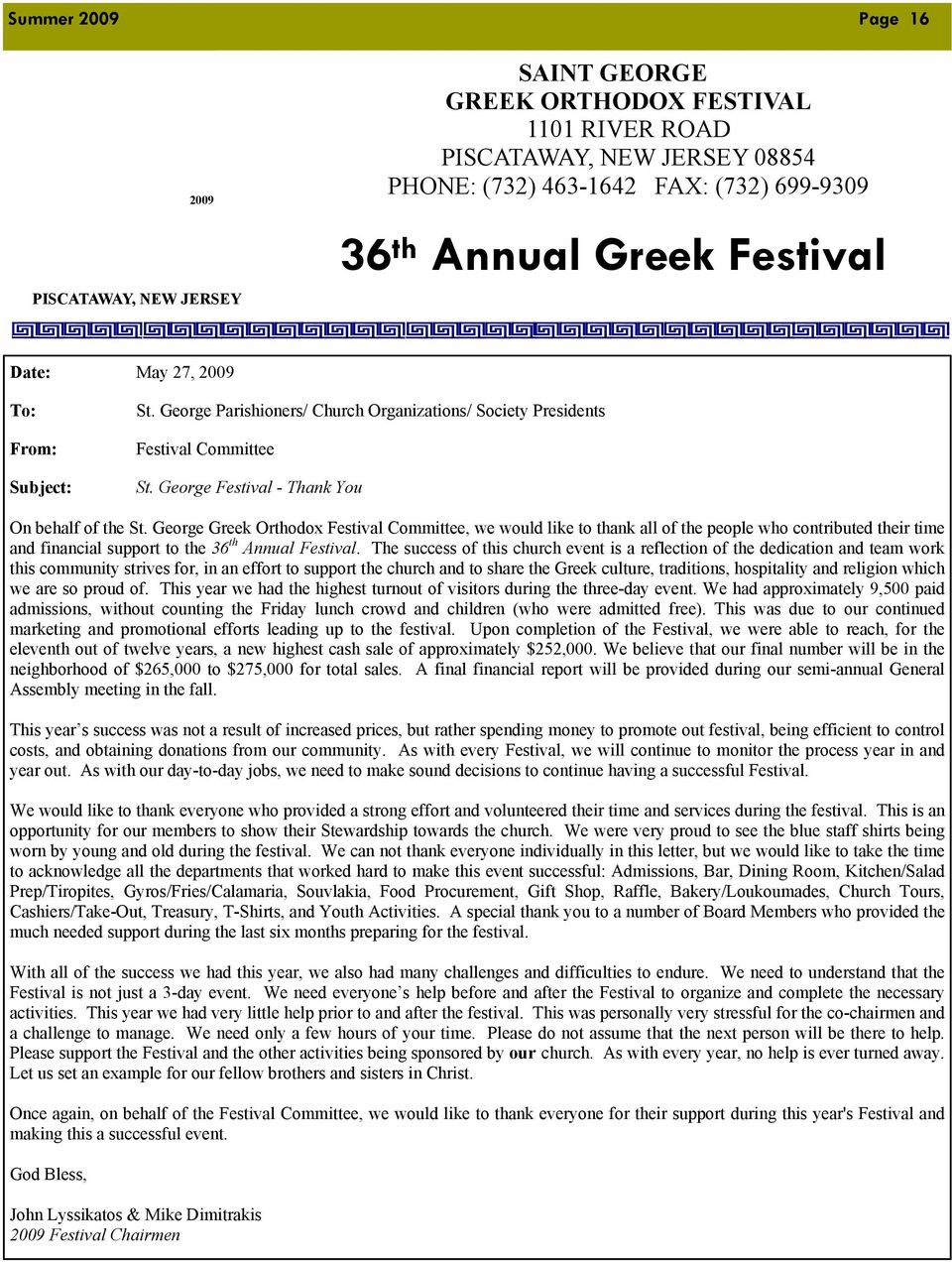 George Greek Orthodox Festival Committee, we would like to thank all of the people who contributed their time and financial support to the 36 th Annual Festival.