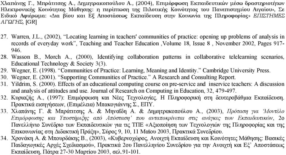 917-946. 28. Wasson B., Mørch A., (2000), Identifying collaboration patterns in collaborative telelearning scenarios, Educational Technology & Society 3(3). 29. Wegner, E. (1998).