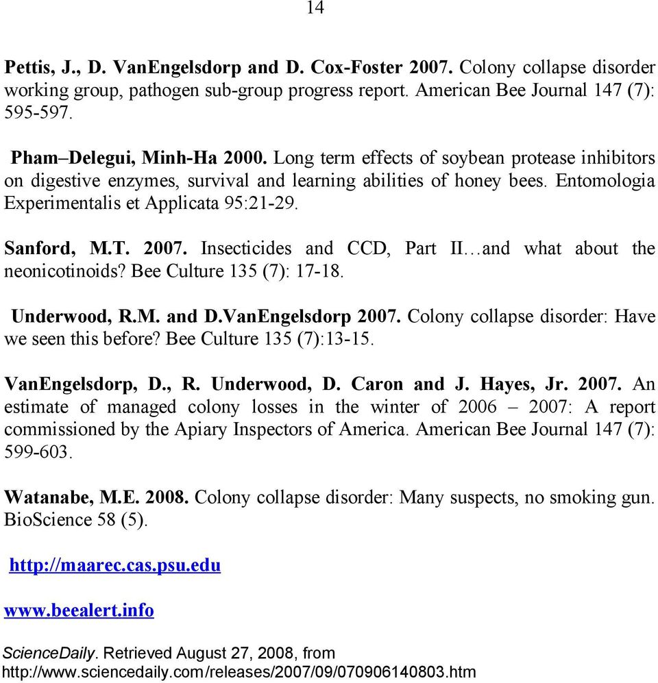 Insecticides and CCD, Part II and what about the neonicotinoids? Bee Culture 135 (7): 17-18. Underwood, R.M. and D.VanEngelsdorp 2007. Colony collapse disorder: Have we seen this before?
