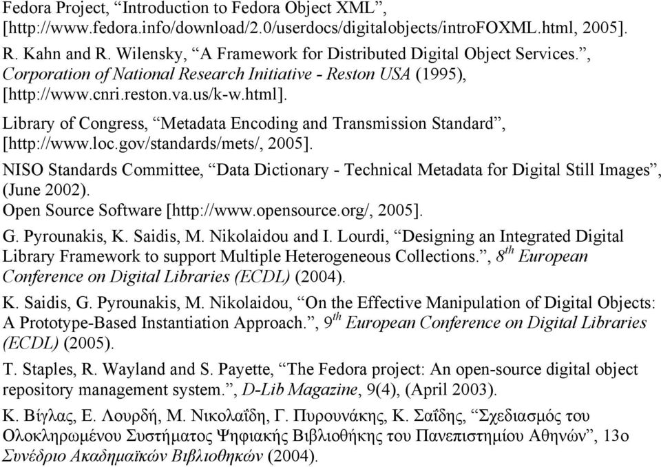 Library of Congress, Metadata Encoding and Transmission Standard, [http://www.loc.gov/standards/mets/, 2005].