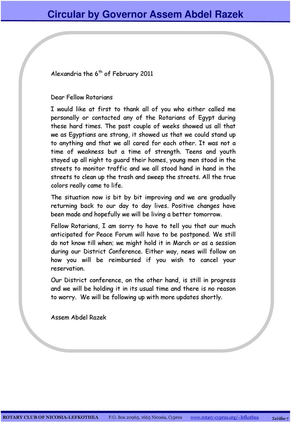 The past couple of weeks showed us all that we as Egyptians are strong, it showed us that we could stand up to anything and that we all cared for each other.
