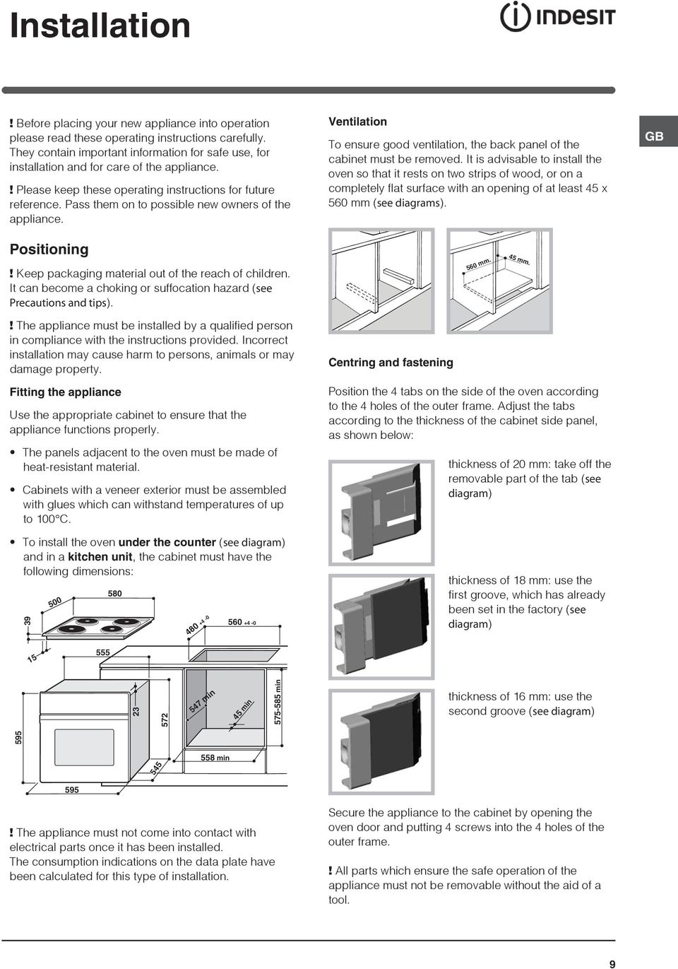 Pass them on to possible new owners of the appliance. Ventilation To ensure good ventilation, the back panel of the cabinet must be removed.