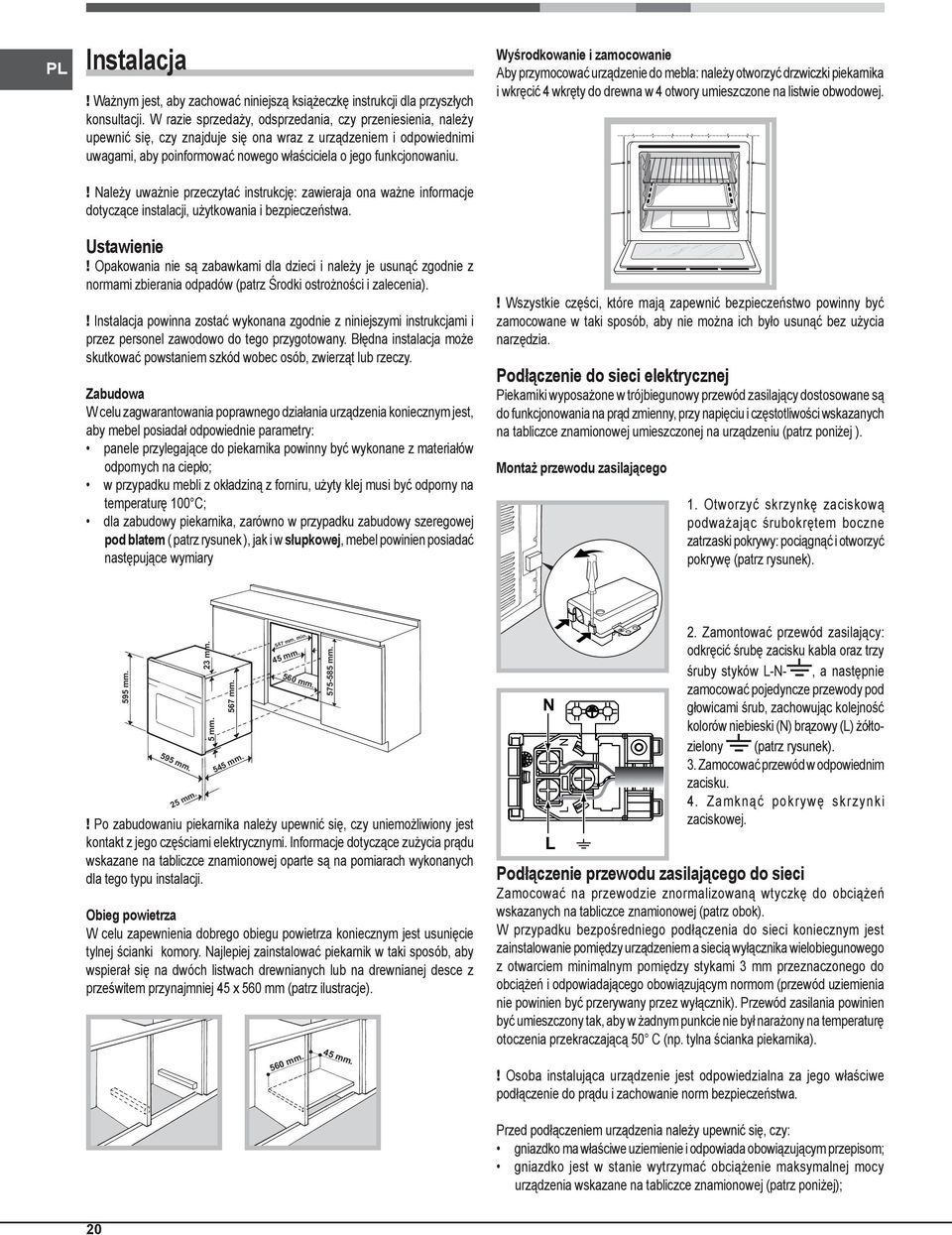 ! Należy uważnie przeczytać instrukcję: zawieraja ona ważne informacje dotyczące instalacji, użytkowania i bezpieczeństwa. Ustawienie!