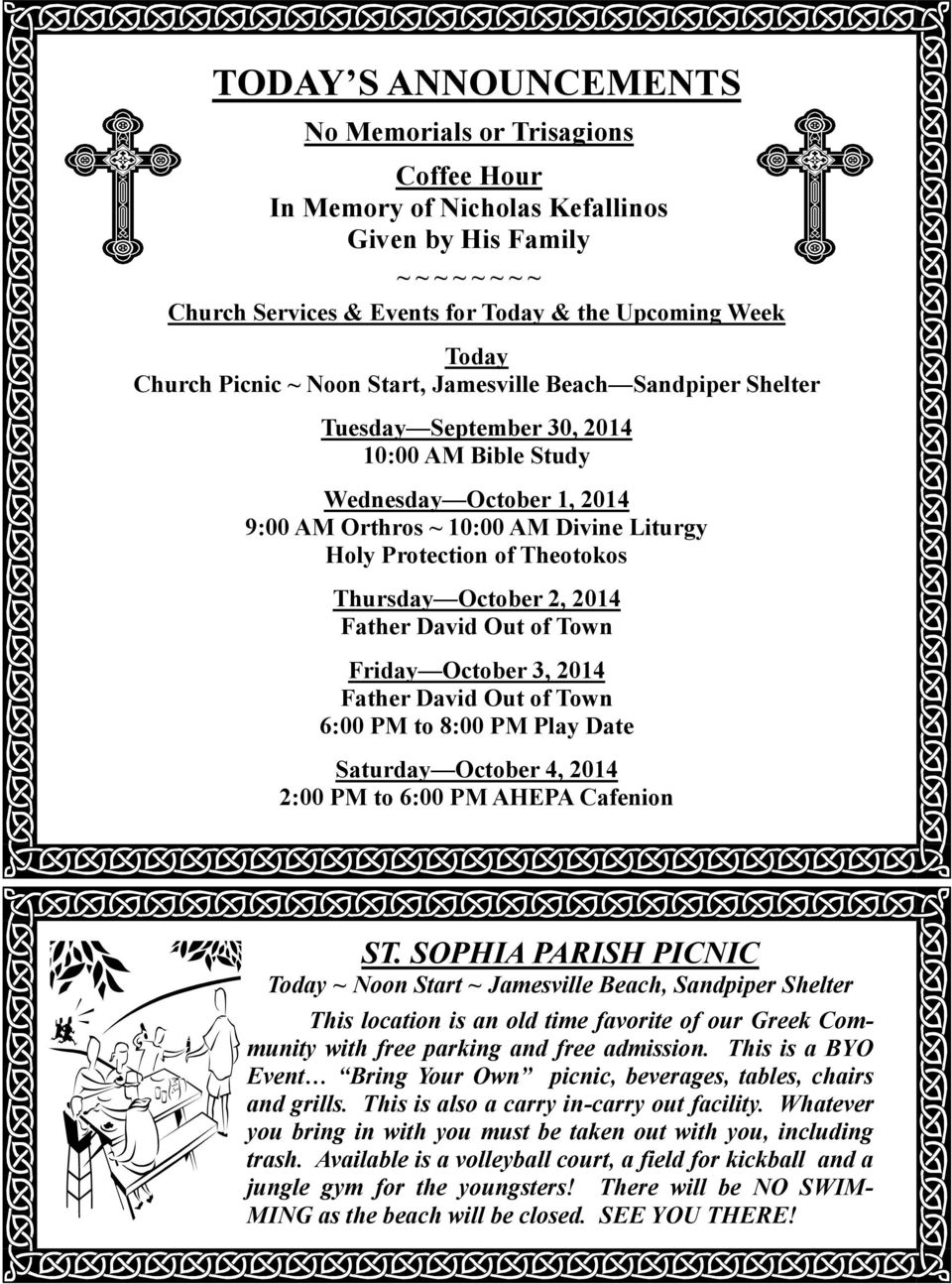 Theotokos Thursday October 2, 2014 Father David Out of Town Friday October 3, 2014 Father David Out of Town 6:00 PM to 8:00 PM Play Date Saturday October 4, 2014 2:00 PM to 6:00 PM AHEPA Cafenion ST.