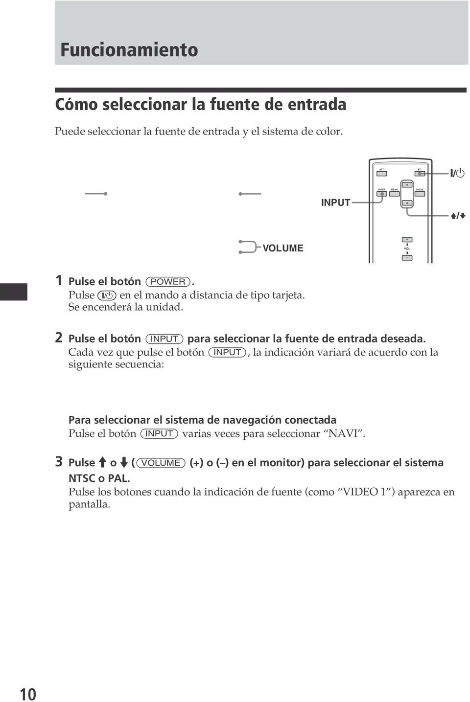 2 Pulse el botón (INPUT) para seleccionar la fuente de entrada deseada.