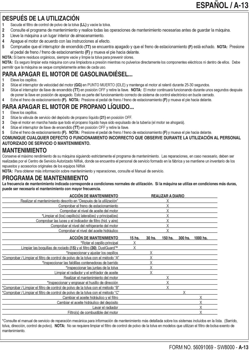 4 Apague el motor de acuerdo con las instrucciones al efecto. 5 Compruebe que el interruptor de encendido (TT) se encuentra apagado y que el freno de estacionamiento (F) está echado.