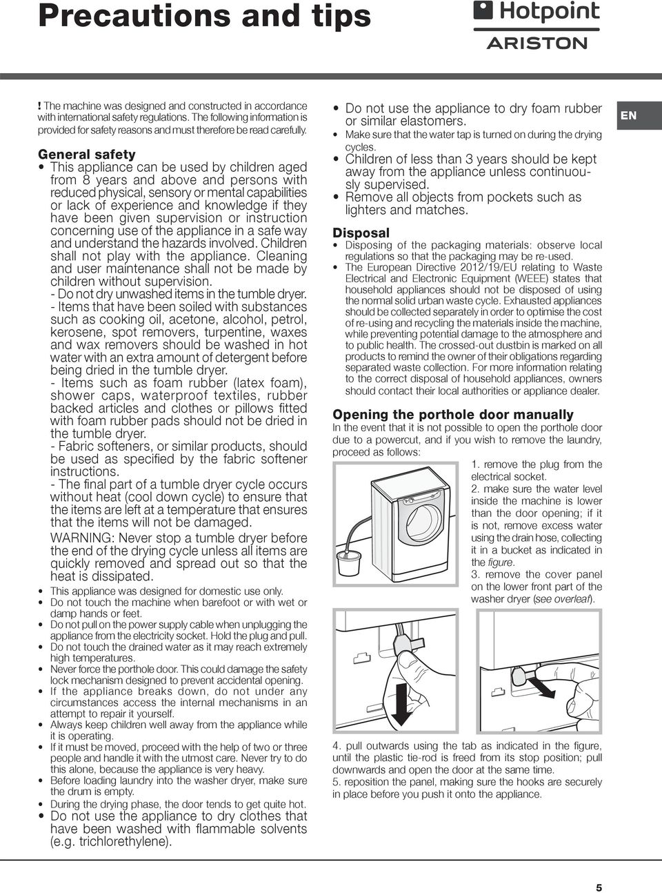 General safety This appliance can be used by children aged from 8 years and above and persons with reduced physical, sensory or mental capabilities or lack of experience and knowledge if they have