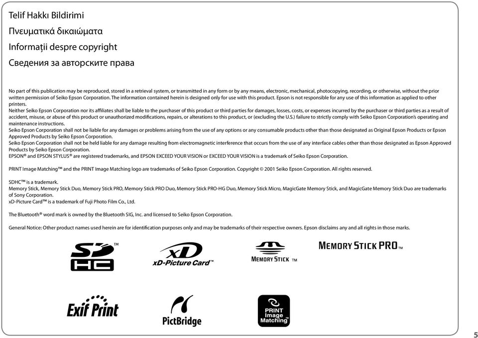 The information contained herein is designed only for use with this product. Epson is not responsible for any use of this information as applied to other printers.