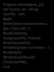 Παράδειγμα 1 Εγγραφή σε αρχείο κειμένου Program paradeigma_14; Var fname, txt : string; Userfile : text; Begin Write('dose onoma arxeiou (px.c:\test.