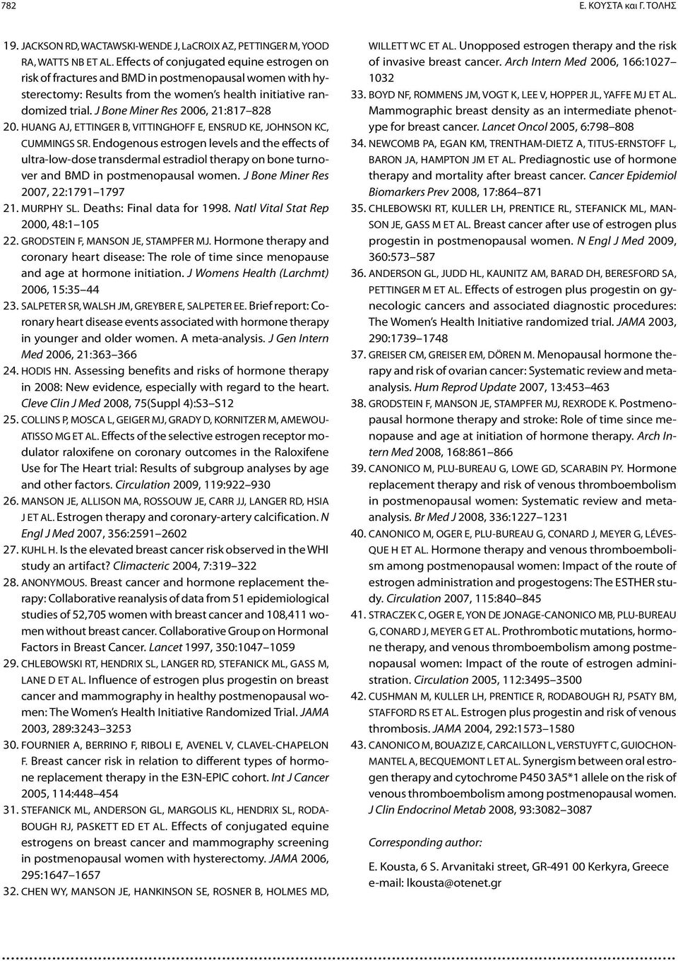 J Bone Miner Res 2006, 21:817 828 20. HUANG AJ, ETTINGER B, VITTINGHOFF E, ENSRUD KE, JOHNSON KC, CUMMINGS SR.