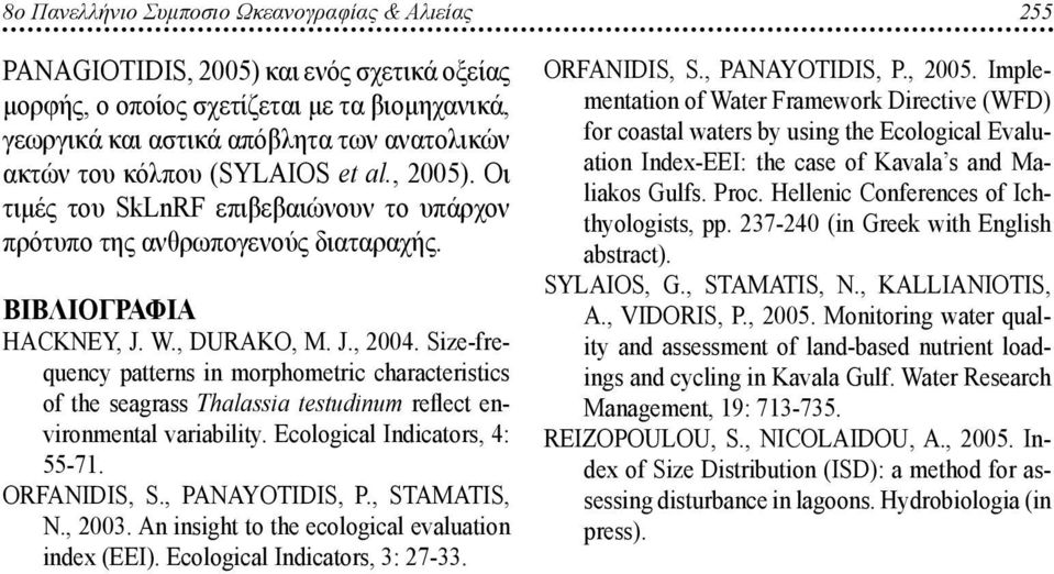 Size-frequency patterns in morphometric characteristics of the seagrass Thalassia testudinum reflect environmental variability. Ecological Indicators, 4: 55-71. ORFANIDIS, S., PANAYOTIDIS, P.