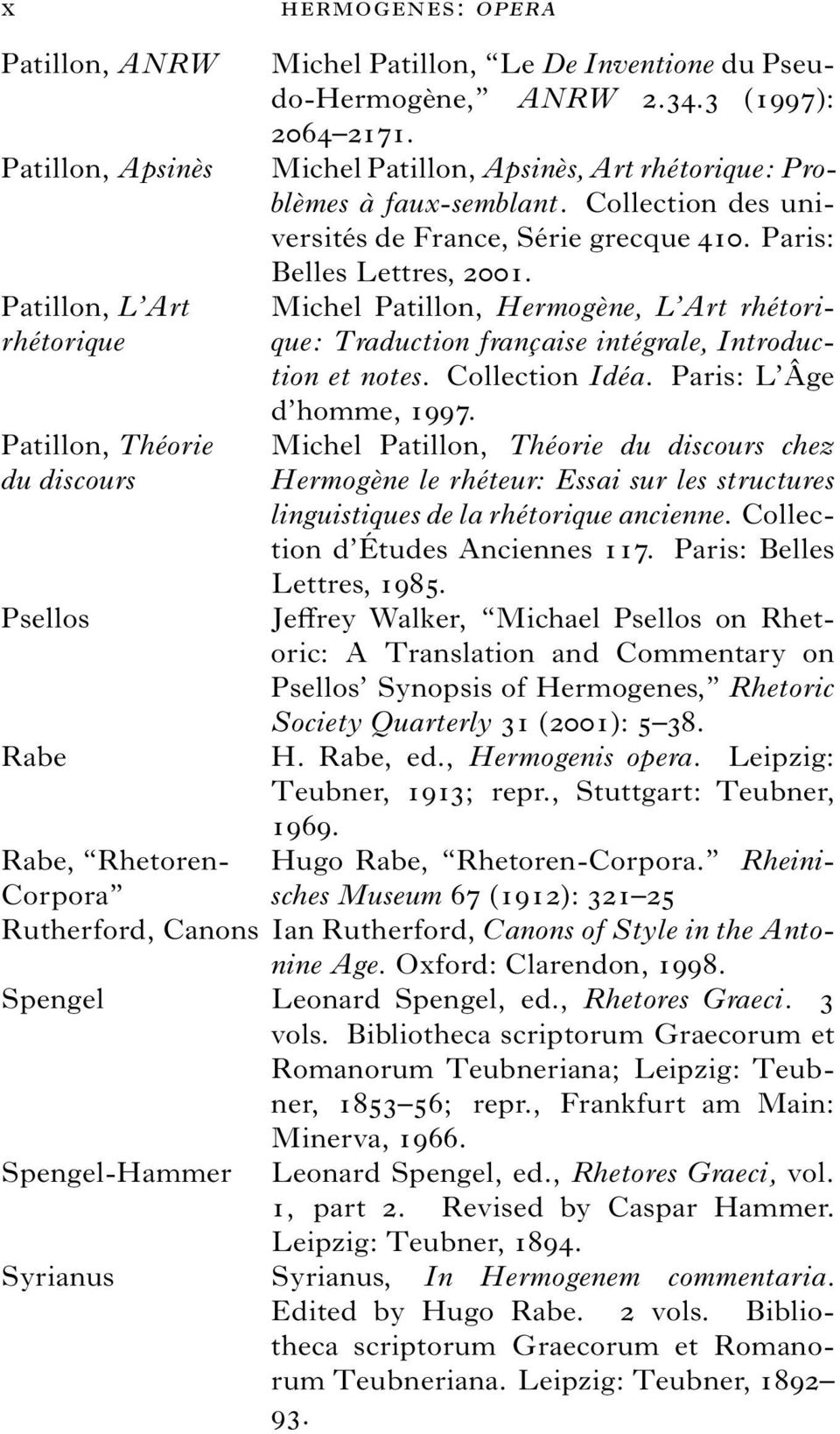 Michel Patillon, Hermogène, L Art rhétori- que: Traduction française intégrale, Introduction et notes. Collection Idéa. Paris: L Âge d homme, 1997.