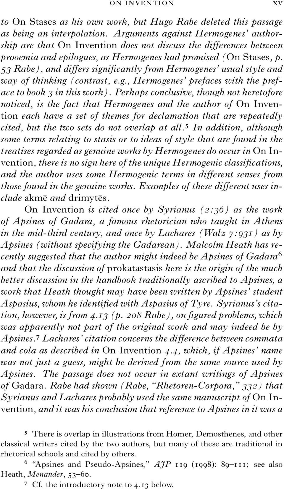53 Rabe), and differs significantly from Hermogenes usual style and way of thinking (contrast, e.g., Hermogenes prefaces with the preface to book 3 in this work).