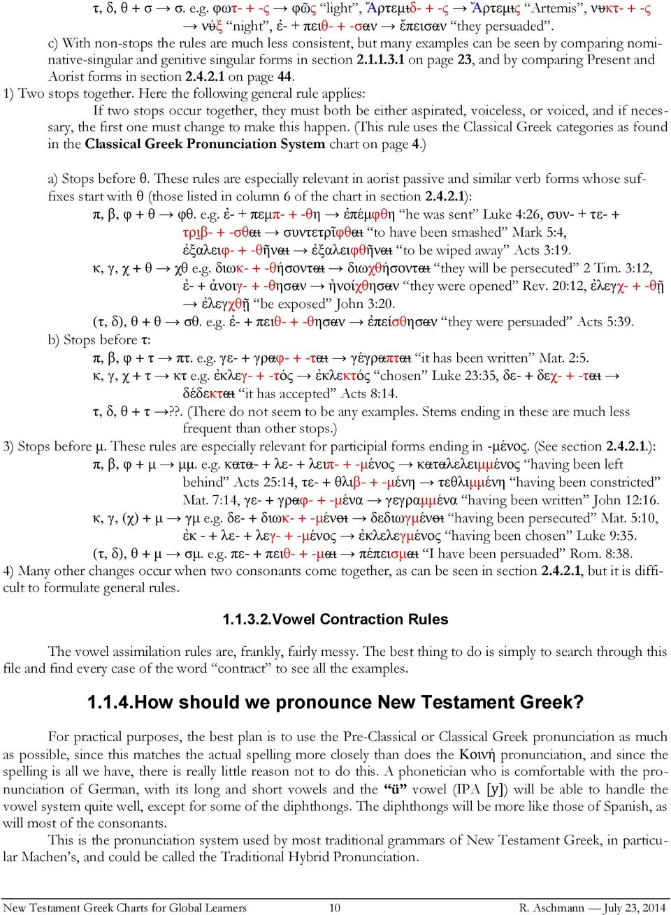 1 on page 23, and by comparing Present and Aorist forms in section 2.4.2.1 on page 44. 1) Two stops together.