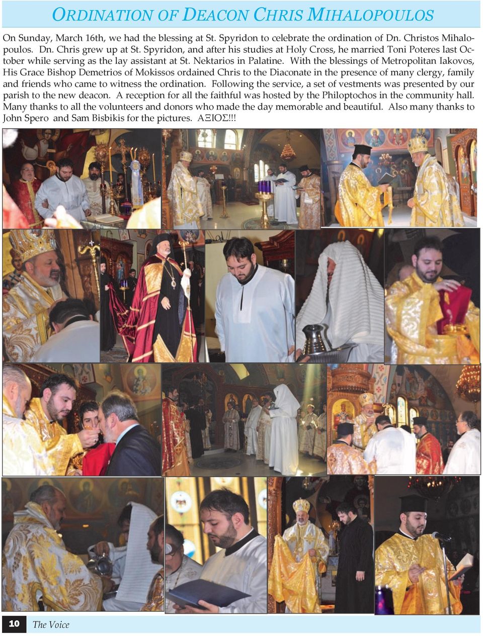 With the blessings of Metropolitan Iakovos, His Grace Bishop Demetrios of Mokissos ordained Chris to the Diaconate in the presence of many clergy, family and friends who came to witness the