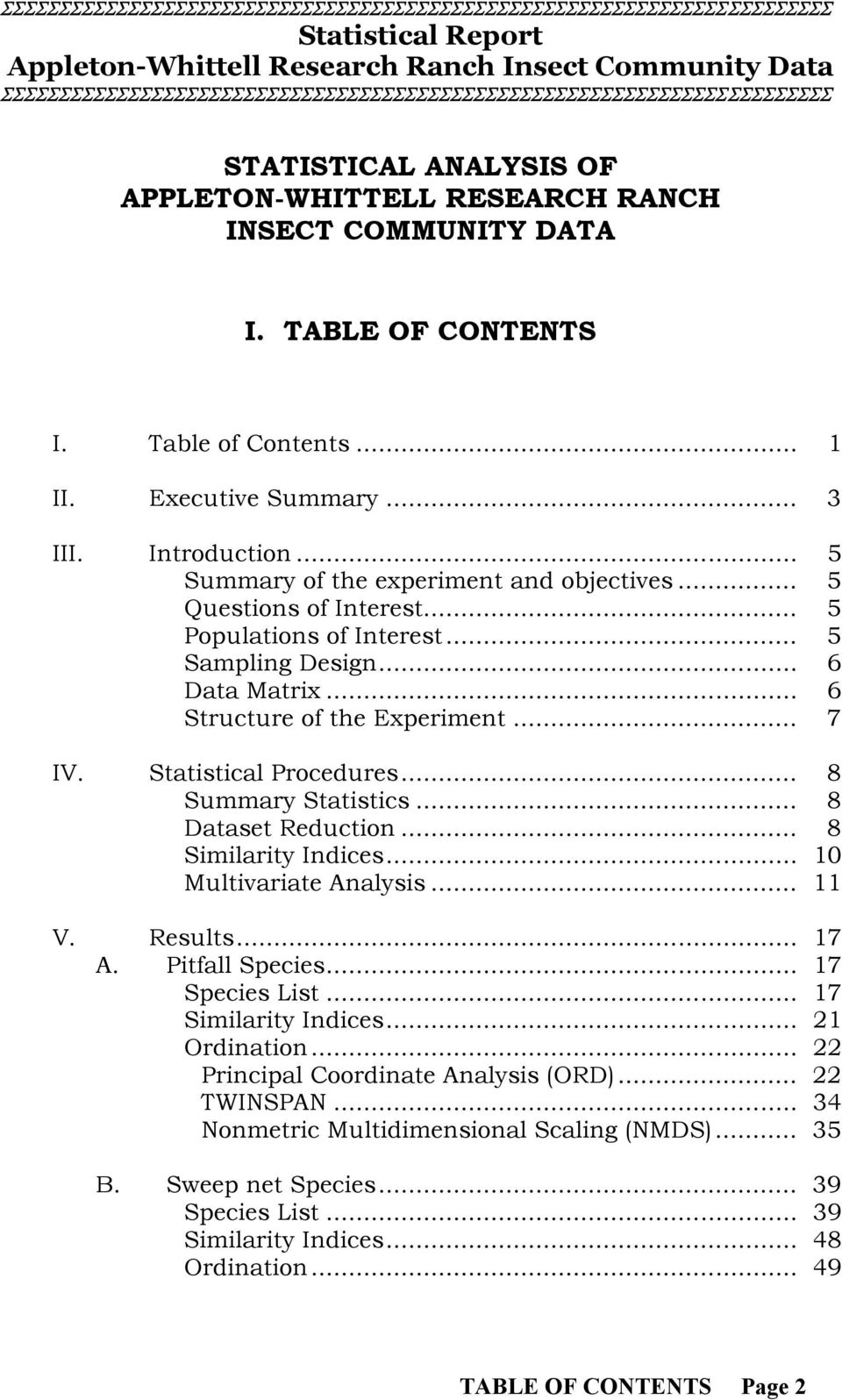 Statistical Procedures... 8 Summary Statistics... 8 Dataset Reduction... 8 Similarity Indices... 10 Multivariate Analysis... 11 V. Results... 17 A. Pitfall Species... 17 Species List.