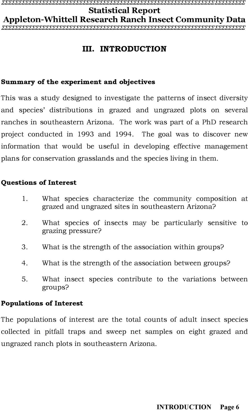 The goal was to discover new information that would be useful in developing effective management plans for conservation grasslands and the species living in them. Questions of Interest 1.