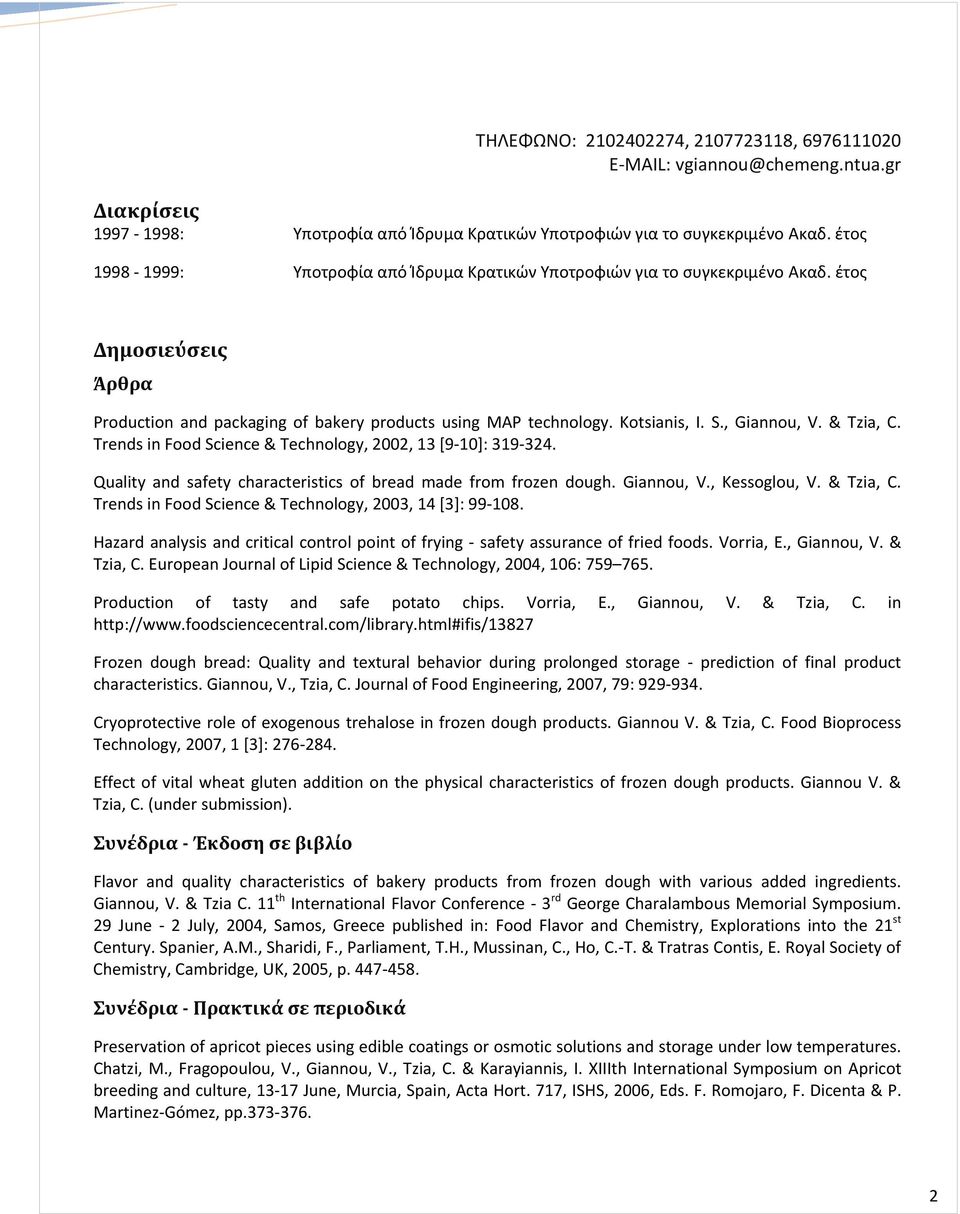 Quality and safety characteristics of bread made from frozen dough. Giannou, V., Kessoglou, V. & Tzia, C. Trends in Food Science & Technology, 2003, 14 [3]: 99 108.