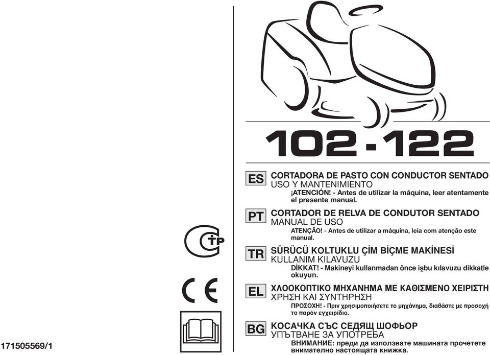 - Antes de utilizar a máquina, leia com atenção este manual. SÜRÜCÜ KOLTUKLU Ç M B ÇME MAK NES KULLANIM KILAVUZU D KKAT!