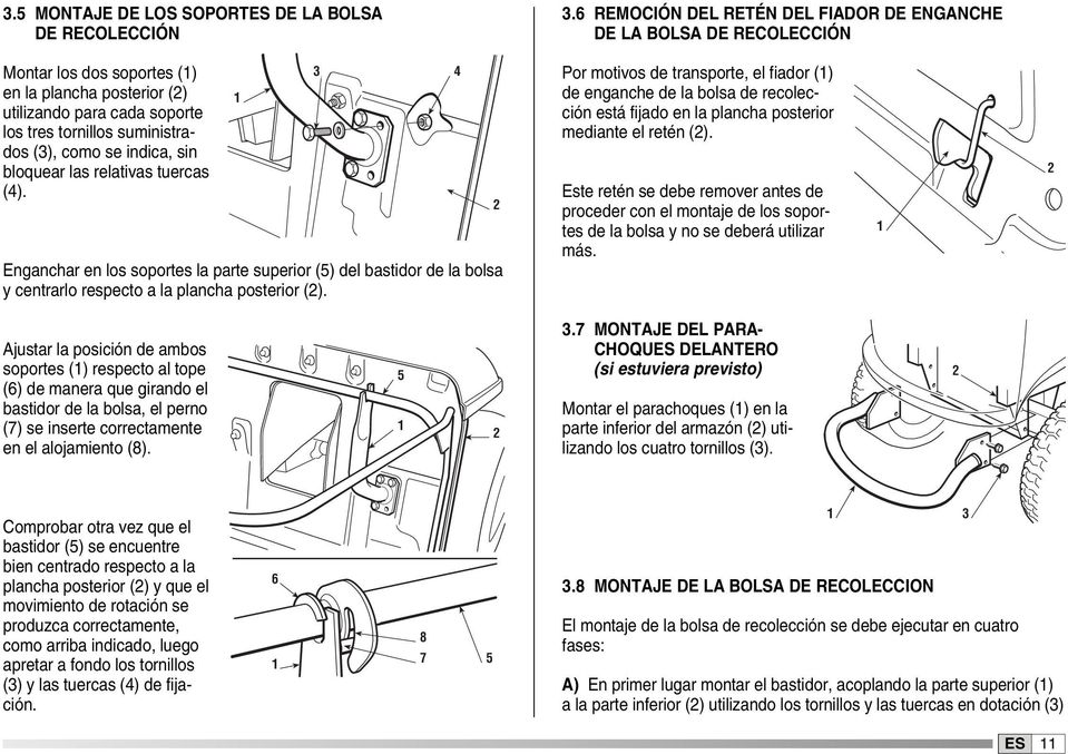 se indica, sin bloquear las relativas tuercas (4). Enganchar en los soportes la parte superior (5) del bastidor de la bolsa y centrarlo respecto a la plancha posterior (2).